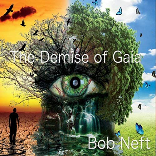 Bob Neft - The Demise Of Gaia (2019)