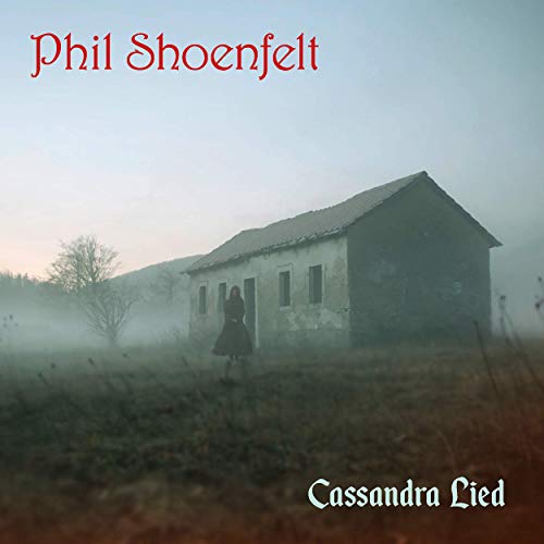 Phil Shoenfelt - Cassandra Lied (2020)