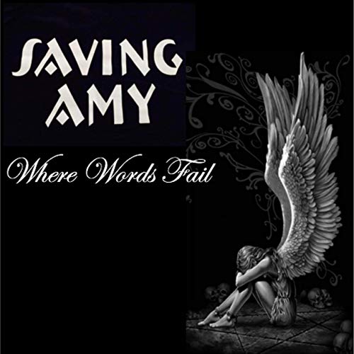 Saving Amy - Where Words Fail (2019)