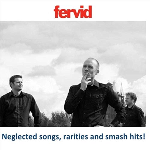 Fervid - Neglected Songs, Rarities And Smash Hits! (2020)