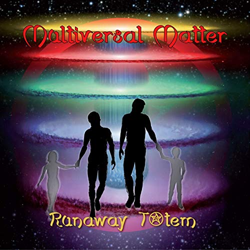 Runaway Totem - Multiversal Matter (2019)