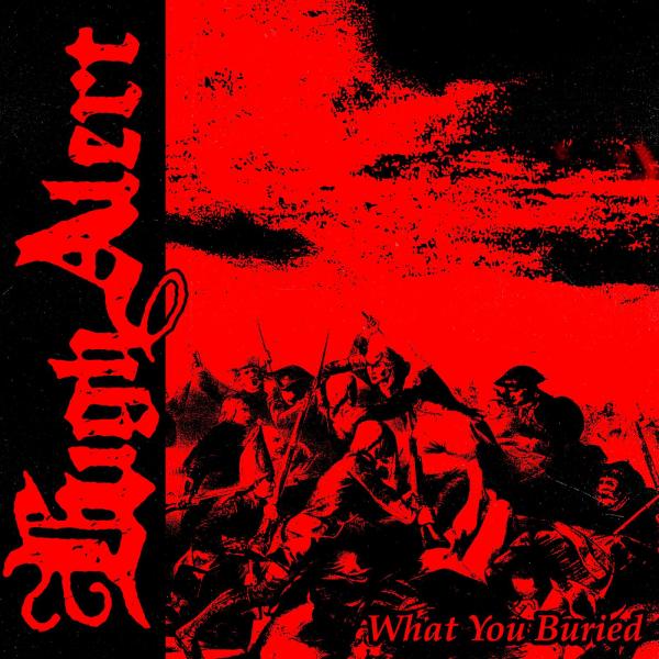 High Alert - What You Buried (2019)