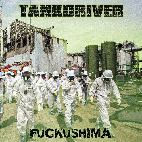 Tankdriver - Fuckushima (2020)