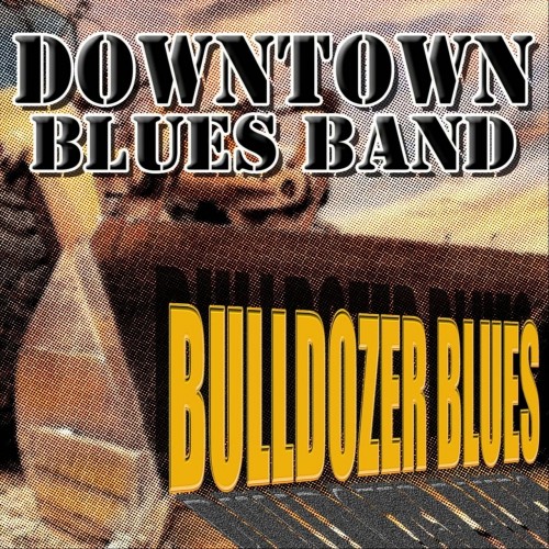 Downtown Blues Band - Bulldozer Blues (2020)