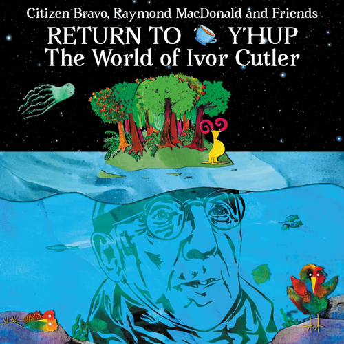 Citizen Bravo - Return To Y'Hup - The World Of Ivor Cutler (2020)