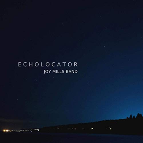 Joy Mills Band - Echolocator (2020)