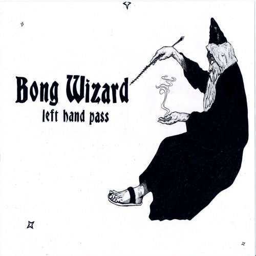 Bong Wizard - Left Hand Pass (2020)