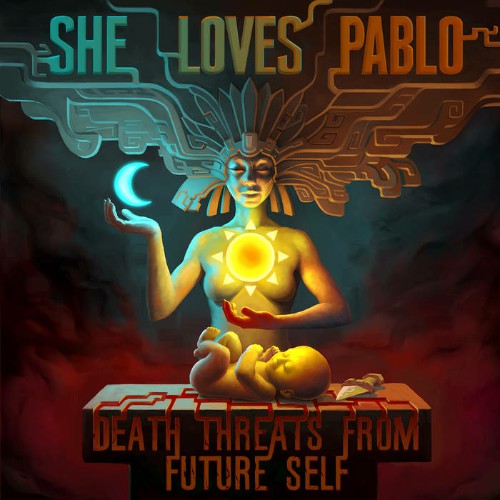 She Loves Pablo - Death Threats From Future Self (2020)
