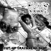 Clumps Of Flesh - Cut​-​up Crackhead Slut (2019)
