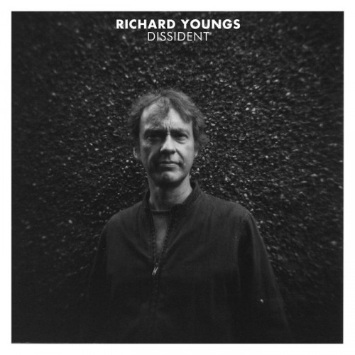 Richard Youngs - Dissident (2020)