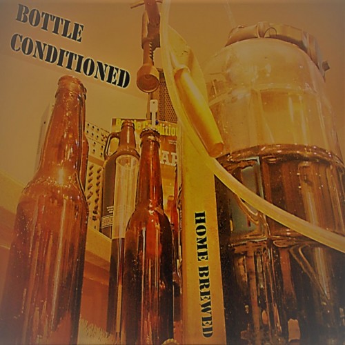 Bottle Conditioned - Home Brewed (2020)