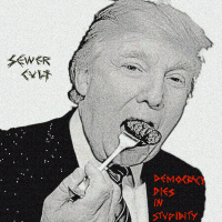 Sewer Cult - Democracy Dies In Stupidity (2020)