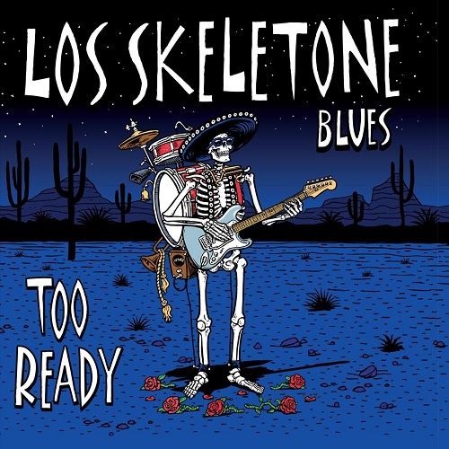 Los Skeletone Blues - Too Ready (2020)