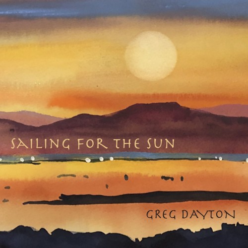Greg Dayton - Sailing For The Sun (2020)